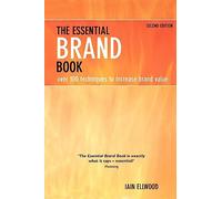 The Essential Brand Book: Over 100 Techniques To Increase Brand Value
