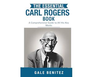 The Essential Carl Rogers: A Comprehensive Guide to All His Key Works