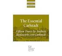 The Essential Carlstadt: Fifteen Tracts by Andreas Bodenstein (Carlstadt) von Karlstadt (Classics of the Radical Reformation)
