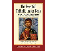 The Essential Catholic Prayer Book: A Collection of Private and Community Prayers (Essential (Liguori))