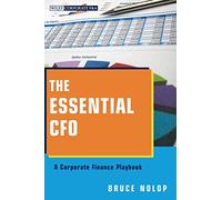 The Essential CFO: A Corporate Finance Playbook: 585 (Wiley Corporate F&A)
