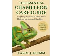 THE ESSENTIAL CHAMELEON CARE GUIDE