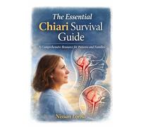 The Essential Chiari Survival Guide: A Comprehensive Resource for Patients and Families