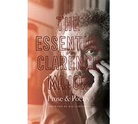 The Essential Clarence Major: Prose and Poetry