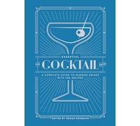 The Essential Cocktail Book: A Complete Guide to Modern - Hardback NEW Krigbaum,