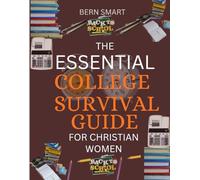 THE ESSENTIAL COLLEGE SURVIVAL GUIDE FOR CHRISTIAN WOMEN: Outstanding Success Tips for Easy Navigation of Colleges
