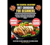 The Essential Colostomy Diet Cookbook For Beginners: A practical post-surgical digestive care resource featuring 80 days meal plan and 1500 days of ... Dorsett Diet and Nutrition Cookbook Series)