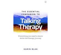 The Essential Companion to Talking Therapy: Everything you need to know about the therapy journey