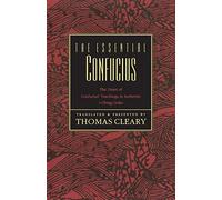 The Essential Confucius: The Heart of Confucius' Teachings in Authentic I Ching Order