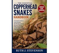 THE ESSENTIAL COPPERHEAD SNAKES HANDBOOK: A Complete Guide to Understanding Identification, Venom, Behavior, Habitat, Safety, Conservation, and the Hidden Life of a Misunderstood Snake