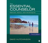 The Essential Counselor: Process, Skills, and Techniques