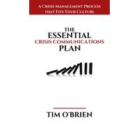 The Essential Crisis Communications Plan: A Crisis Management Process that Fits Your Culture