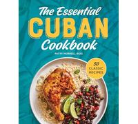 The Essential Cuban Cookbook: 50 Classic Recipes