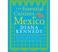 The Essential Cuisines of Mexico (Revised, Updated) [ THE ESSENTIAL CUISINES OF MEXICO (REVISED, UPDATED) BY Kennedy, Diana ( Author ) Oct-20-2009[ THE ESSENTIAL CUISINES OF MEXICO (REVISED, UPDATED) [ THE ESSENTIAL CUISINES OF MEXICO (REVISED, UPDATED) BY KENNEDY, DIANA ( AUTHOR ) OCT-20-2009 ] By Kennedy, Diana ( Author )Oct-20-2009 Paperback