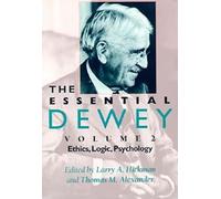 The Essential Dewey, Volume 2: Ethics, Logic, Psychology
