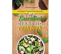 The Essential Diabetic Cookbook: Tasty Diabetic Diet Recipes for Balance Blood Sugars
