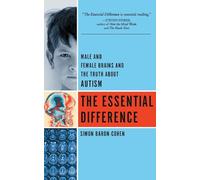 The Essential Difference: Male And Female Brains And The Truth About Autism
