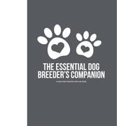 The Essential Dog Breeder's Companion: A Whelping Tracker and Log Book