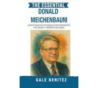 The Essential Donald Meichenbaum: A Deep Analysis Of Donald Meichenbaum's Key Books, Theories and Ideas: Cognitive Behaviour Modification, Stress Inoculation & Self-Instructional Training