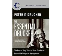 (THE ESSENTIAL DRUCKER: THE BEST OF SIXTY YEARS OF PETER DRUCKER'S ESSENTIAL WRITINGS ON MANAGEMENT (COLLINS BUSINESS ESSENTIALS) ) BY DRUCKER, PETER F{AUTHOR}Paperback