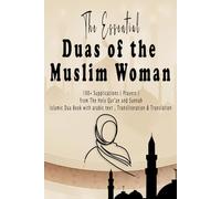 The Essential Duas of the Muslim Woman: 100+ Supplications ( Prayers ) from The Holy Qur'an and Sunnah /Islamic Dua Book with arabic text , Transliteration & Translation
