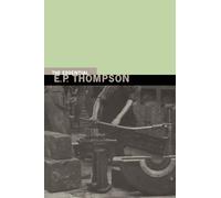 The Essential E. P. Thompson