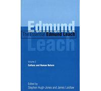 The Essential Edmund Leach V 2 - Culture & Human Leach: Volume 2: Culture and Human Nature