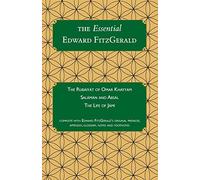 The Essential Edward FitzGerald: The Rubaiyat of Omar Khayyam. Salaman and Absal. The Life of Jami. Complete with Edward FitzGerald's original ... and footnotes.: Volume 1 (Carrigboy Classics)