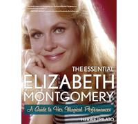 The Essential Elizabeth Montgomery: A Guide to Her Magical Performances