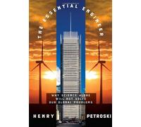 The Essential Engineer: Why Science Alone Will Not Solve Our Global Problems (Deckle Edge)