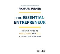 The Essential Entrepreneur: What It Takes to Start, Scale, and Sell a Successful Business