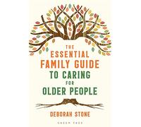 Essential Family Guide to Caring for Older People by Stone & Deborah