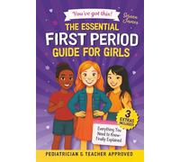 The Essential First Period Guide For Girls - You’ve Got This!: Understand Your Cycle, Feel in Control, and Stay Confident From Day One (Positive Kids Books)