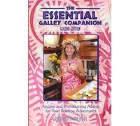 The Essential Galley Companion: Recipes and Provisioning Advice for Your Boating Adventures