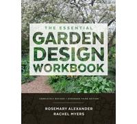The Essential Garden Design Workbook : Completely Revised and Expanded