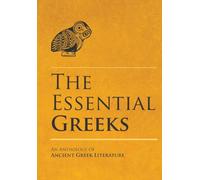 The Essential Greeks: An Anthology of Ancient Greek Literature