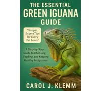 THE ESSENTIAL GREEN IGUANA GUIDE
