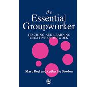 The Essential Groupworker: Teaching and Learning Creative Groupwork