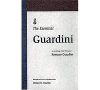 The Essential Guardini: An Anthology of the Writings of Romano Guardini