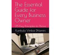 The Essential Guide for Every Business Owner: 25 Key Principles to Thrive