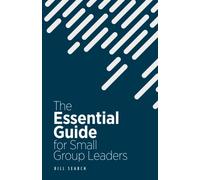 The Essential Guide for Small Group Leaders