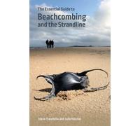 The Essential Guide to Beachcombing and the Strandline