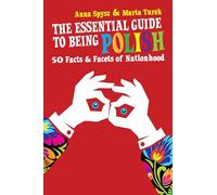 The Essential Guide to Being Polish: 50 Facts & Facets of Nationhood