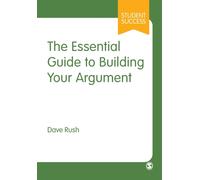 The Essential Guide to Building Your Argument