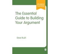 The Essential Guide to Building Your Argument