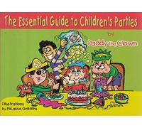 The Essential Guide to Children's Parties: Everything You Need to Know to Make Your Party a Success
