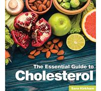 The Essential Guide to Cholesterol