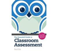 The Essential Guide to Classroom Assessment : Practical Skills for Teachers