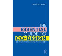 The Essential Guide to Co-Design : Community Engagement Handbook