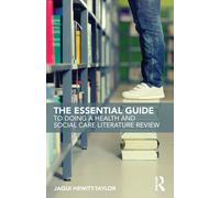 The Essential Guide to Doing a Health and Social Care Literature Review
